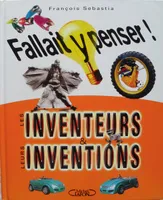 Fallait y penser le livre des inventions et des inventeurs, 