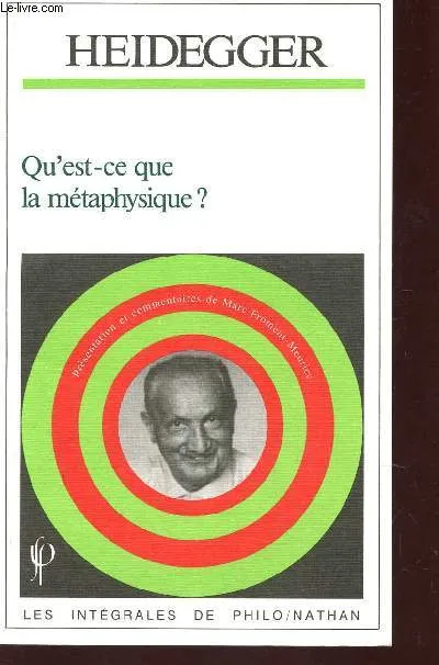 QU'EST CE LA METAPHYSIQUE? / COLLECTION "LES INTEGRALES DE PHILO3 Martin Heidegger