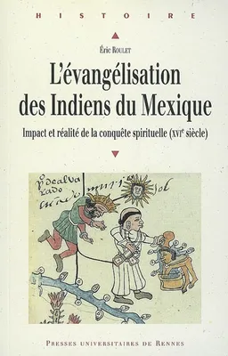 L'Evangélisation des Indiens du Mexique, Impact et réalité de la conquête spirituelle (XVIe siècle)