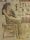 L'art égyptien au temps des pyramides : L'album de l'exposition, l'album de l'exposition