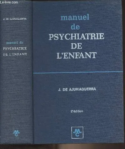 Livres Santé et Médecine Médecine Spécialités Manuel de psychiatrie de l'enfant (2e édition) Julian de Ajuriaguerra