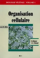 Biologie végétale, caractéristiques et stratégie évolutive des plantes., 1, Organisation cellulaire