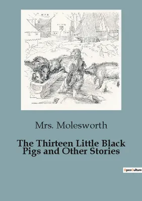 The Thirteen Little Black Pigs and Other Stories