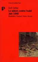 Le spleen contre l'oubli juin 1848, Baudelaire, Flaubert, Heine, Herzen