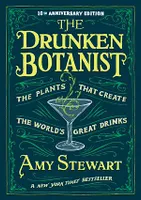 The Drunken Botanist, The Plants that Create the World's Great Drinks: 10th Anniversary Edition