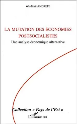 La mutation des économies postsocialistes, Une analyse économique alternative