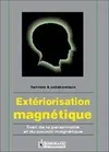Extériorisation magnétique