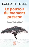Le pouvoir du moment présent, Guide d'éveil spirituel