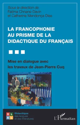 La francophonie au prisme de la didactique du français, Mise en dialogue avec les travaux de jean-pierre cuq