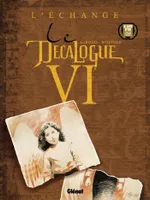 Le Décalogue., 6, Le Décalogue - Tome 06, L'Echange