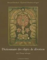 dictionnaire des objets de devotion, dans l'Europe catholique