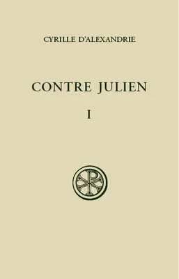 Contre Julien., Tome I, Livres I et II, Contre Julien - tome 1