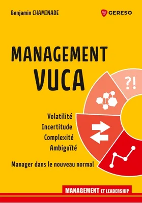 Management VUCA, Volatilité, incertitude, complexité, ambiguïté, manager dans le nouveau normal
