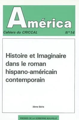 América, n° 14, Histoire et imaginaire dans le roman hispano-amériain contemporain. Tome II