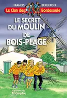 Une aventure du clan des Bordesoule., 12, Le Clan des Bordesoule - Tome 12 - Le Secret du Moulin de Bois Plage