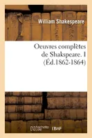 Oeuvres complètes de Shakspeare. I (Éd.1862-1864)
