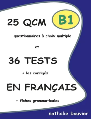 25 QCM et 36 TESTS en français, niveau B1