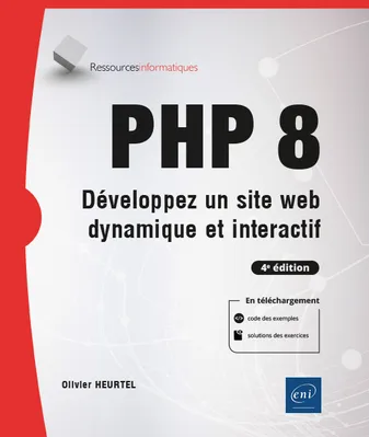 PHP 8 - Développez un site web dynamique et interactif (2e édition), Développez un site web dynamique et interactif (2e édition)