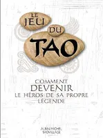 Le Jeu du tao, Comment devenir le héros de sa propre légende