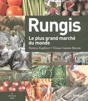 Rungis, le plus grand marché du monde
