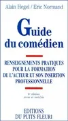 Guide du comedien 7 édition, renseignements pratiques pour la formation de l'acteur et son insertion professionnelle