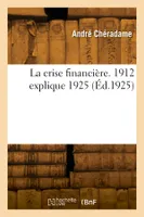 La crise financière. 1912 explique 1925
