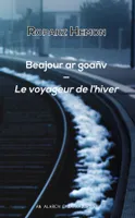 Beajour ar goañv / Le voyageur de l'hiver