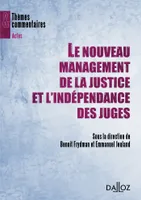 Le nouveau management de la justice et l'indépendance des juges, Thèmes et commentaires
