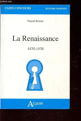 La Renaissance - 1470-1570, 1470-1570