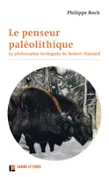 Le penseur paléolithique, La philosophie écologiste de Robert Hainard