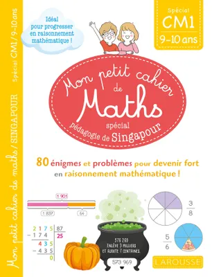 Mon petit cahier de maths - méthode de Singapour Spécial CM1