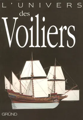 l'UNIVERS DES VOILIERS, 2000 av. J.-C. [à] 2006 apr. J.-C.