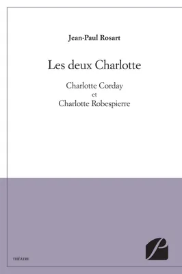 Les deux Charlotte, Charlotte Corday et Charlotte Robespierre