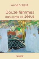 Douze femmes dans la vie de Jésus