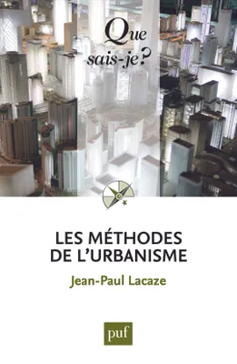 Methodes de l'urbanisme (6ed) qsj 2524 (Les), « Que sais-je ? » n° 2524