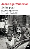 Ecrire pour sauver une vie / le dossier Louis Till : récit, Le dossier Louis Till