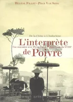 L'interprète de Poivre, de la Chine à l'Indochine, rencontre avec Pierre Poivre dans l'Asie du XVIIIe