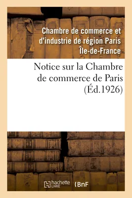 Notice sur la Chambre de commerce de Paris