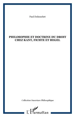 Philosophie et doctrine du droit chez Kant, Fichte et Hegel