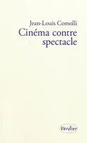 Cinéma contre spectacle, suivi de Technique et idéologie, 1971-1972