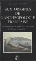 Aux origines de l'anthropologie française, les mémoires de la Société des observateurs de l'homme en l'an VIII