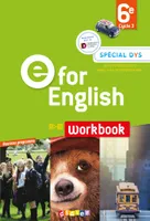 E for English 6e - Anglais Ed.2016 - Workbook  Spécial DYS