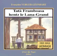 Tatà Framboasa hentz le Lana-Grand / Tatie Framboise dans la Grande-Lande