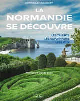 La Normandie se découvre, Les talents, les savoir-faire, les lieux