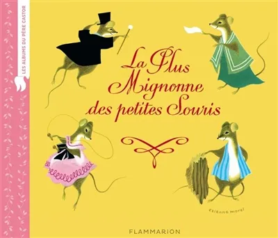 Livres Jeunesse de 3 à 6 ans Albums La Plus Mignonne des Petites Souris, LES ALBUMS DU PERE CASTOR Étienne Morel