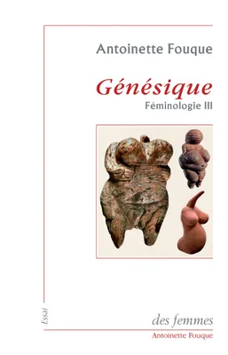 3, Féminologie III : Génésique, Féminologie III