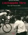 Livres Loisirs Sports L'échappée libre. Tour de France 2001, Tour de France 2001 Amaury sport organisation