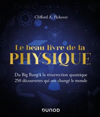 Le Beau Livre de la physique - Du Big Bang à la résurrection quantique, Du Big Bang à la résurrection quantique