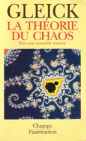 Theorie du chaos - vers une nouvelle science (La), vers une nouvelle science