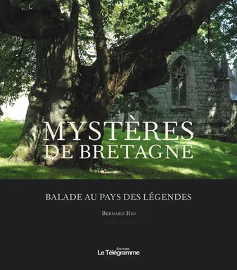Mystères de Bretagne / balade au pays des légendes, balade au pays des légendes